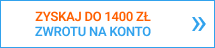 ZYSKAJ DO 1400 ZŁ ZWROTU NA KONTO